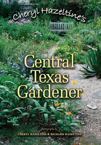9781603442060: Cheryl Hazeltine's Central Texas Gardener (Volume 45) (Louise Lindsey Merrick Natural Environment Series)