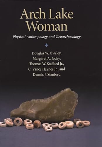 Imagen de archivo de Arch Lake Woman: Physical Anthropology and Geoarchaeology (Peopling of the Americas Publications) a la venta por Naymis Academic - EXPEDITED SHIPPING AVAILABLE