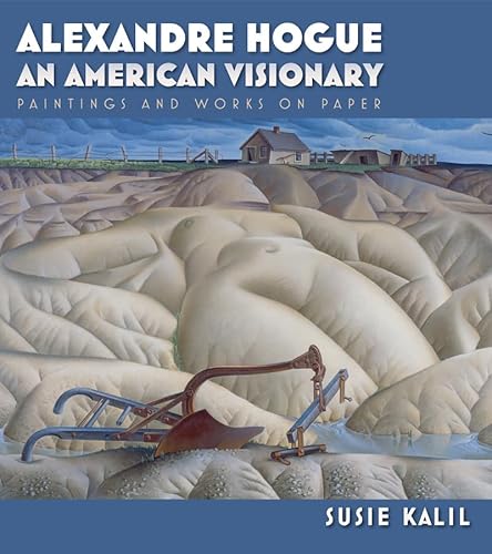 9781603442145: Alexandre Hogue: An American Visionary--Paintings and Works on Paper (Volume 23) (Tarleton State University Southwestern Studies in the Humanities)