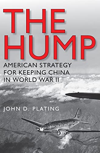 Stock image for The Hump: America's Strategy for Keeping China in World War II (Volume 134) (Williams-Ford Texas A&M University Military History Series) for sale by Ergodebooks