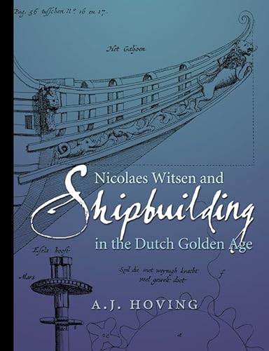 9781603442862: Nicolaes Witsen and Shipbuilding in the Dutch Golden Age (Ed Rachal Foundation Nautical Archaeology)