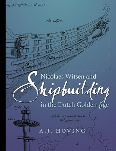 Stock image for Nicolaes Witsen and Shipbuilding in the Dutch Golden Age for sale by Revaluation Books