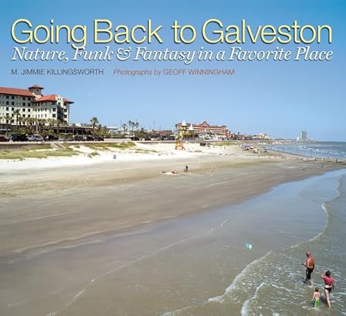 Stock image for Going Back to Galveston: Nature, Funk, and Fantasy in a Favorite Place for sale by HPB Inc.