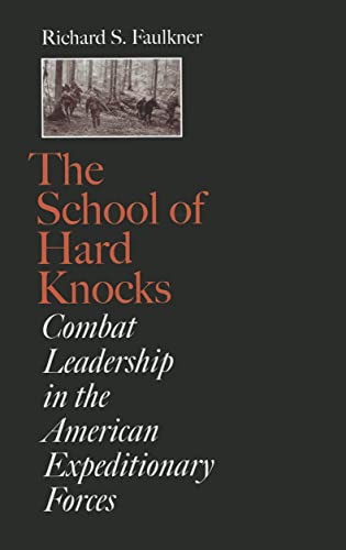 9781603442978: The School of Hard Knocks: Combat Leadership in the American Expeditionary Forces (Volume 12) (C. A. Brannen Series)