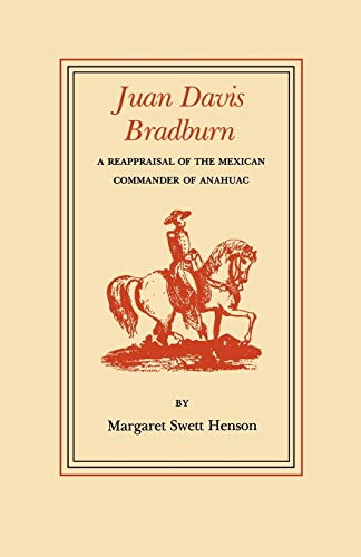 Imagen de archivo de Juan Davis Bradburn: A Reappraisal of the Mexican Commander of Anahuac (Volume 6) (Elma Dill Russell Spencer Series in the West and Southwest) a la venta por Lucky's Textbooks