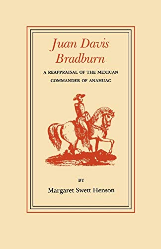 Stock image for Juan Davis Bradburn: A Reappraisal of the Mexican Commander of Anahuac (Volume 6) (Elma Dill Russell Spencer Series in the West and Southwest) for sale by Lucky's Textbooks