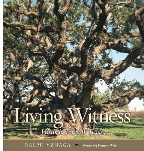 Stock image for Living Witness: Historic Trees of Texas for sale by Books of the Smoky Mountains