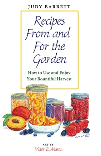Beispielbild fr Recipes from and for the Garden : How to Use and Enjoy Your Bountiful Harvest zum Verkauf von Better World Books