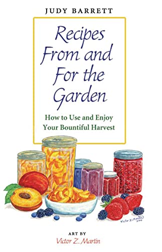 Imagen de archivo de Recipes from and for the Garden : How to Use and Enjoy Your Bountiful Harvest a la venta por Better World Books