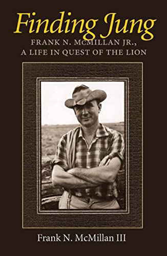 Imagen de archivo de Finding Jung: Frank N. Mcmillan Jr., a Life in Quest of the Lion a la venta por Revaluation Books
