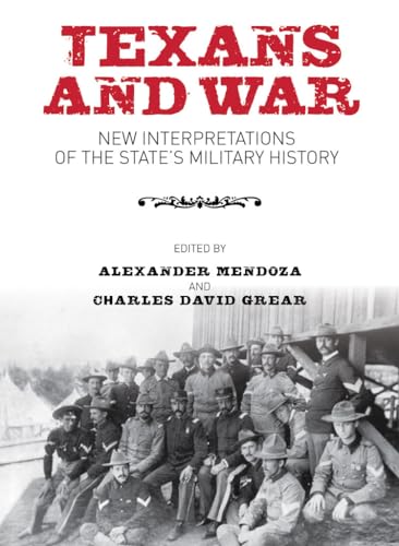 Stock image for Texans and War: New Interpretations of the State's Military History for sale by Xochi's Bookstore & Gallery