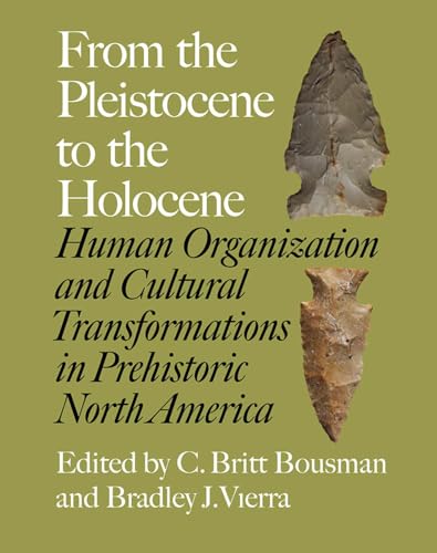 Beispielbild fr From the Pleistocene to the Holocene: Human Organization and Cultural Transformations in Prehistoric North America zum Verkauf von Revaluation Books