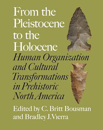 Stock image for From the Pleistocene to the Holocene: Human Organization and Cultural Transformations in Prehistoric North America for sale by Revaluation Books