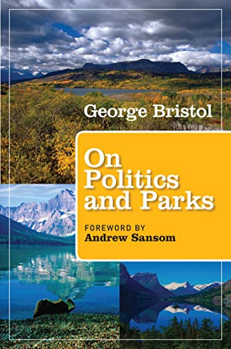 Imagen de archivo de On Politics and Parks (Kathie and Ed Cox Jr. Books on Conservation Leadership, sponsored by The Meadows Center for Water and the Environment, Texas State University) a la venta por Your Online Bookstore