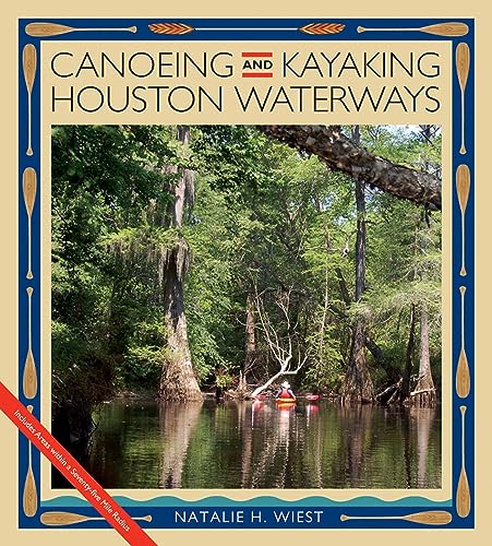 Imagen de archivo de Canoeing and Kayaking Houston Waterways (River Books, Sponsored by The Meadows Center for Water and the Environment, Texas State University) a la venta por HPB-Ruby