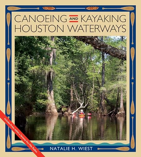9781603447645: Canoeing and Kayaking Houston Waterways
