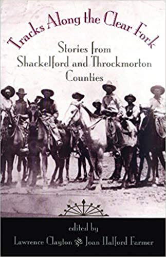 9781603447843: Tracks Along the Clear Fork: Stories from Shackleford and Throckmorton Counties