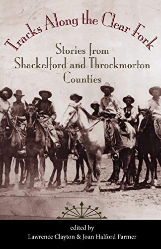 9781603447843: Tracks Along the Clear Fork: Stories from Shackleford and Throckmorton Counties