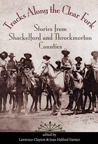 9781603447850: Tracks Along the Clear Fork: Stories from Shackelford and Throckmorton Counties