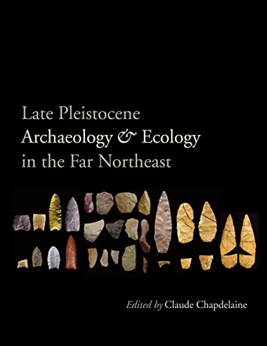 Beispielbild fr Late Pleistocene Archaeology and Ecology in the Far Northeast zum Verkauf von Better World Books