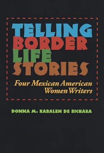9781603448048: Telling Border Life Stories: Four Mexican American Women Writers