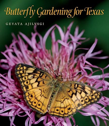 Beispielbild fr Butterfly Gardening for Texas (Volume 46) (Louise Lindsey Merrick Natural Environment Series) zum Verkauf von HPB-Red