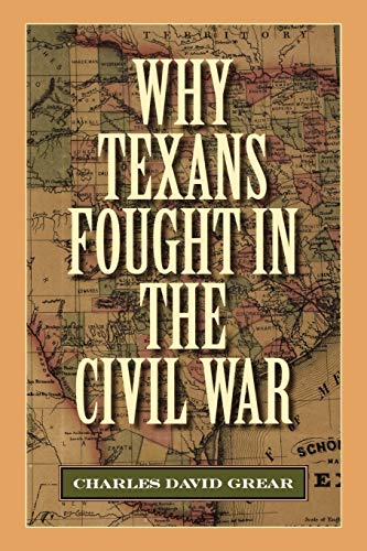 Stock image for Why Texans Fought in the Civil War (Volume 20) (Sam Rayburn Series on Rural Life, sponsored by Texas A&M University-Commerce) for sale by Your Online Bookstore