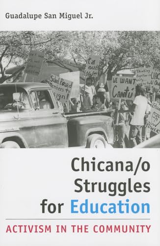 Stock image for Chicana/o Struggles for Education: Activism in the Community (Volume 7) (University of Houston Series in Mexican American Studies, Sponsored by the Center for Mexican American Studies) for sale by GF Books, Inc.