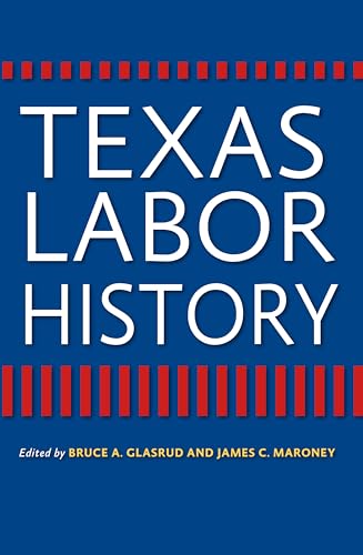 9781603449441: Texas Labor History: 119 (Centennial Series of the Association of Former Students, Texas A&M University)