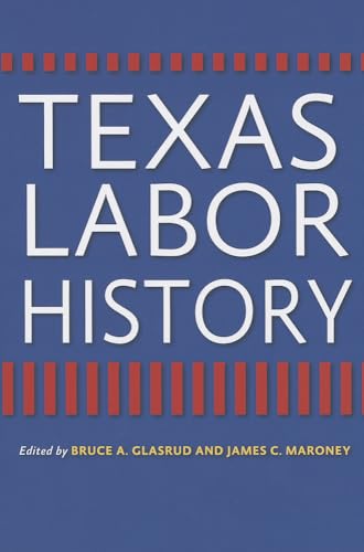 9781603449458: Texas Labor History: 119 (Centennial Series of the Association of Former Students, Texas A&M University)