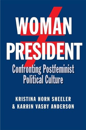 Imagen de archivo de Woman President: Confronting Postfeminist Political Culture (Volume 22) (Presidential Rhetoric and Political Communication) a la venta por Dream Books Co.