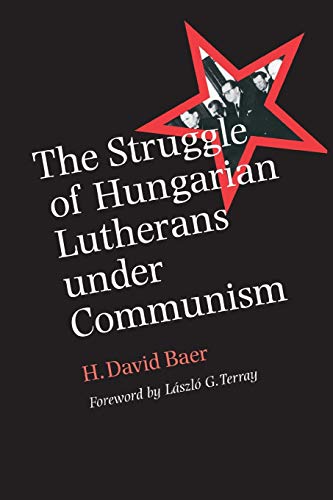 Beispielbild fr The Struggle of Hungarian Lutherans under Communism (Eugenia & Hugh M. Stewart '26 Series) zum Verkauf von Swan Trading Company