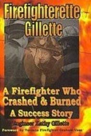Stock image for Firefighterette Gillette: A Firefighter Who Crashed & Burned--A Success Story for sale by ThriftBooks-Atlanta