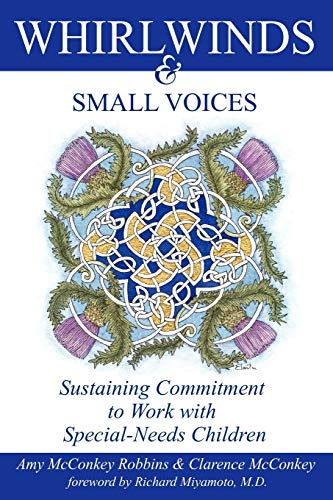 Whirlwinds & Small Voices: Sustaining Commitment to Work with Special-Needs Children - Robbins, Amy McConkey