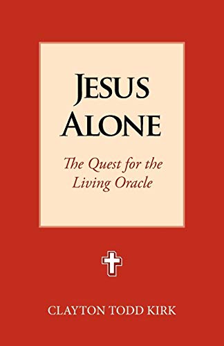 9781603500210: Jesus Alone: The Quest for the Living Oracle