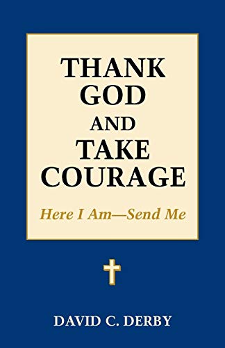 9781603500289: Thank God and Take Courage: Here I Am-Send Me