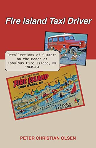 Stock image for Fire Island Taxi Driver: Recollections of Summers on the Beach at Fabulous Fire Island; NY 1960-64 for sale by Ria Christie Collections