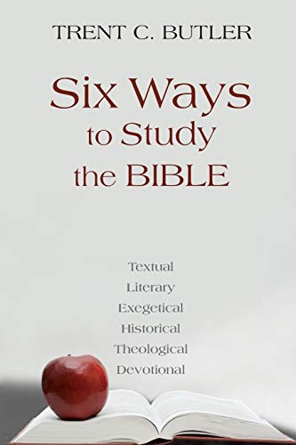 9781603500814: Six Ways to Study the Bible: Textual, Literary, Exegetical, Historical, Theological, Devotionae