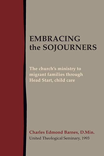 Beispielbild fr Embracing the Sojourners: The church's ministry to migrant families through Head Start, child care zum Verkauf von AwesomeBooks