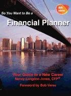 Beispielbild fr So You Want to Be a Financial Planner, Your Guide to a New Career 6th Edition zum Verkauf von Irish Booksellers