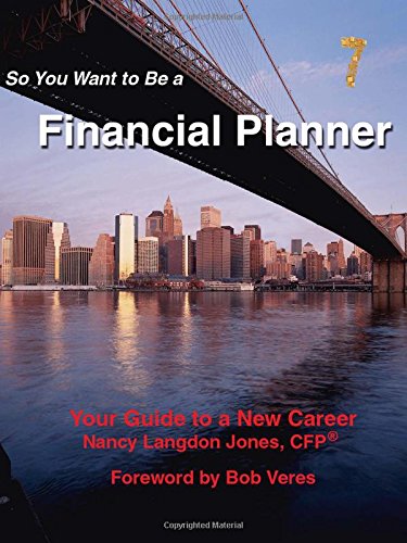 Beispielbild fr So You Want to Be a Financial Planner: Your Guide to a New Career, 7th Edition zum Verkauf von Wizard Books