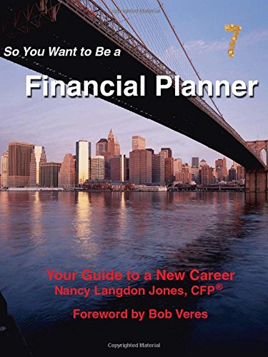 Stock image for So You Want to Be a Financial Planner: Your Guide to a New Career, 7th Edition for sale by Irish Booksellers
