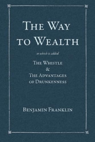 9781603551007: The Way to Wealth: To which is added: The Whistle & The Advantages of Drunkenness