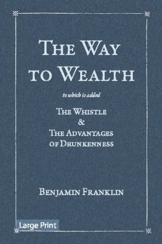 Stock image for The Way to Wealth (Large Print Edition): To which is added: The Whistle & The Advantages of Drunkenness for sale by Revaluation Books
