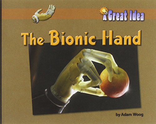 Stock image for The Bionic Hand (Great Idea) for sale by HPB Inc.