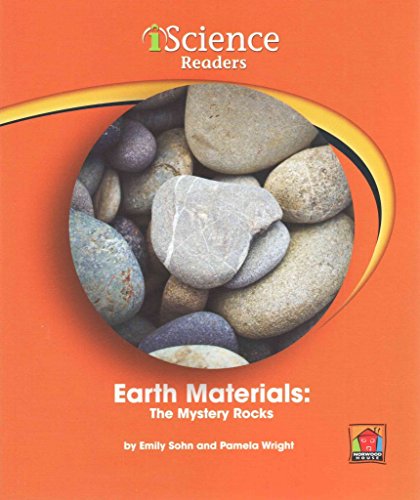 Earth Materials: The Mystery Rocks (Iscience Reader, Level B) (9781603572842) by Sohn, Emily; Wright, Pamela