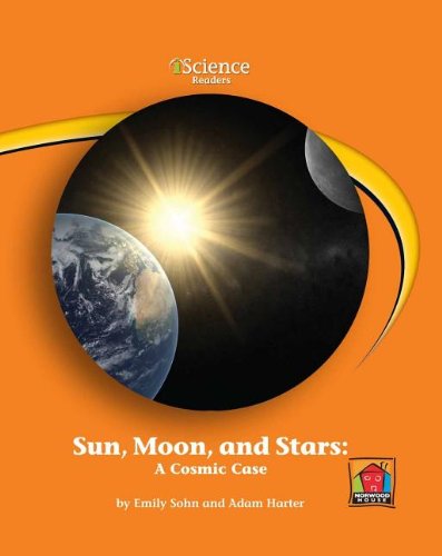 Sun, Moon, and Stars: A Cosmic Case (Iscience Reader, Level B) (9781603572873) by Sohn, Emily; Harter, Adam