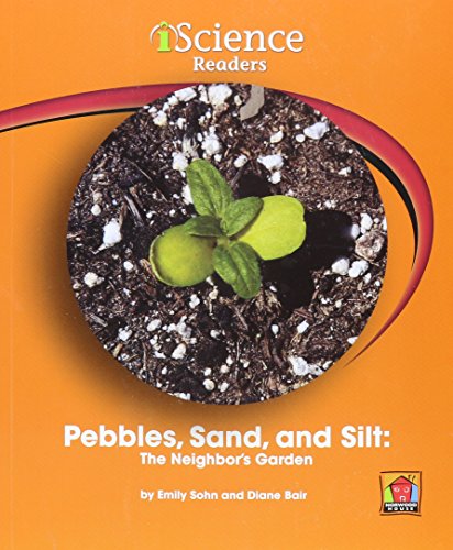 Stock image for Pebbles, Sand, and Silt : The Neighbor's Garden for sale by Better World Books