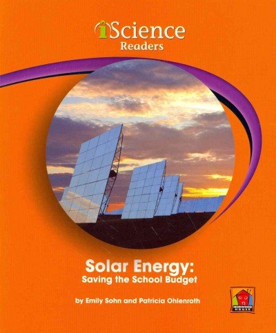 Beispielbild fr Solar Energy: Saving the School Budget (Iscience Reader, Level C) zum Verkauf von Half Price Books Inc.