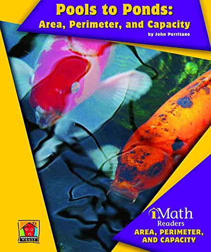 9781603574990: Pools to Ponds: Area, Perimeter, and Volume: Area, Perimeter, and Capacity (Imath Readers, Level B)